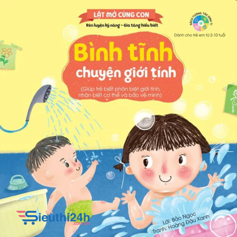 Kỹ năng đầu đời cho bé - Lật mở cùng con - Bình tĩnh chuyện giới tính (Giúp trẻ biết phân biệt giới tính, nhận biết cơ thể và bảo vệ mình)