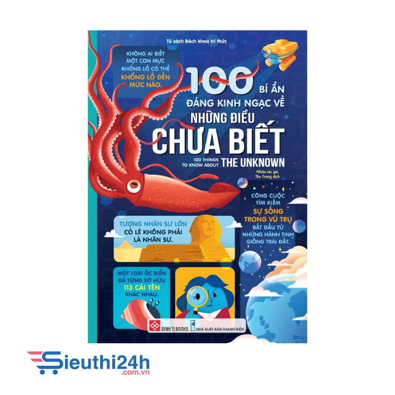 Sách 100 bí ẩn đáng kinh ngạc về những điều chưa biết - 100 things to know about the unknown