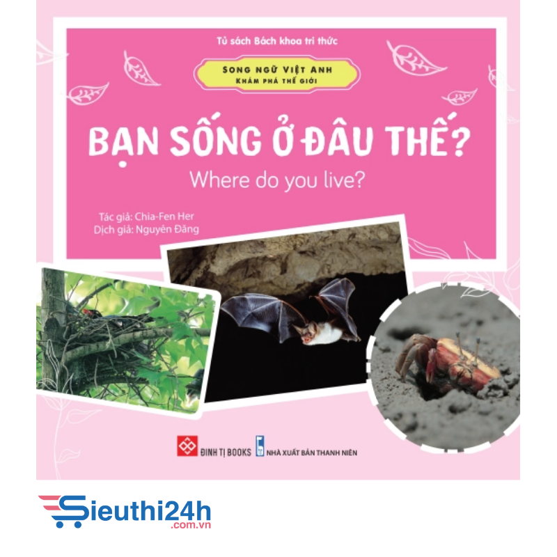 Sách Song ngữ Việt Anh - Khám phá thế giới - Bạn sống ở đâu thế? - Where do you live?