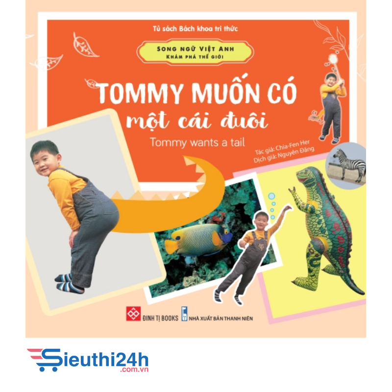 Song ngữ Việt Anh - Khám phá thế giới - Tommy muốn có một cái đuôi - Tommy wants a tail