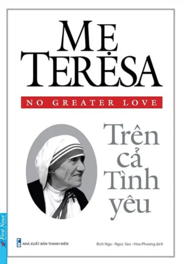 Mẹ Teresa – Trên Cả Tình Yêu (Tái Bản)